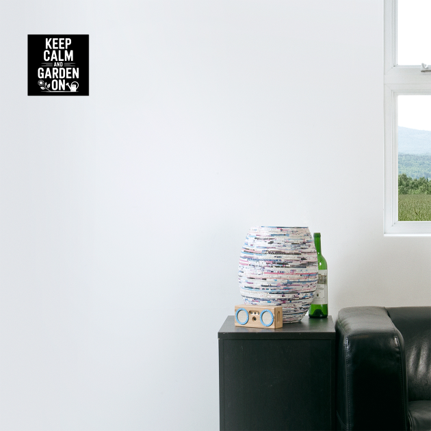 Keep Calm and Garden On by Frank Ring